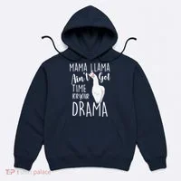 Funny Mama Llama Ain't Got Time For Your Drama Hoodie thumb 0