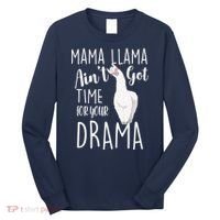 Funny Mama Llama Ain't Got Time For Your Drama Long Sleeve Shirt thumb 0