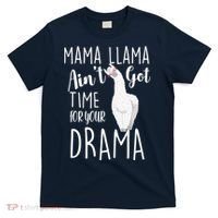 Funny Mama Llama Ain't Got Time For Your Drama T-Shirt thumb 0