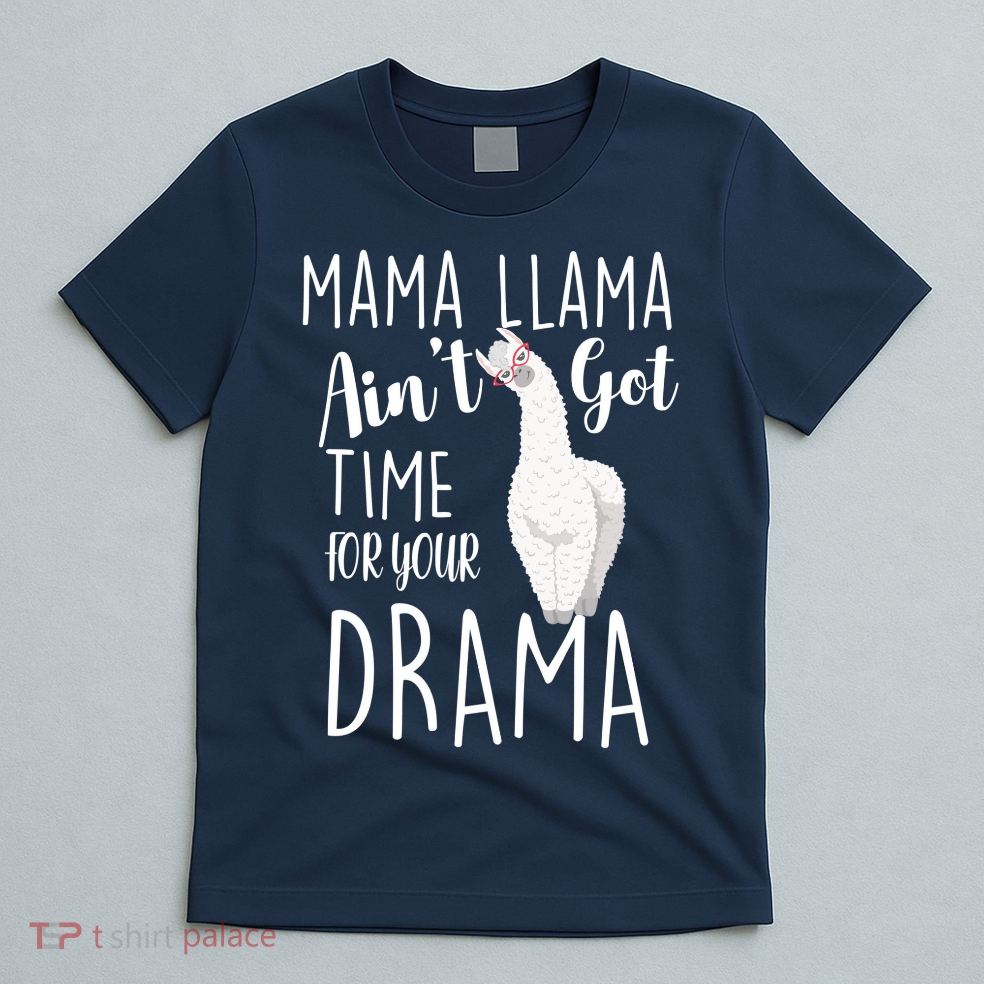 Funny Mama Llama Ain't Got Time For Your Drama T-Shirt