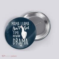 Funny Mama Llama Ain't Got Time For Your Drama Button thumb 0