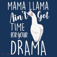 Funny Mama Llama Ain't Got Time For Your Drama Button thumb 1