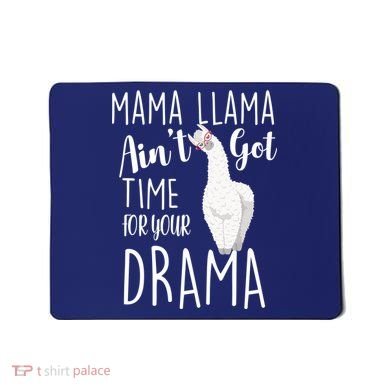 Funny Mama Llama Ain't Got Time For Your Drama Mousepad