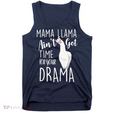 Funny Mama Llama Ain't Got Time For Your Drama Tank Top