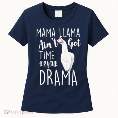 Funny Mama Llama Ain't Got Time For Your Drama Women's T-Shirt