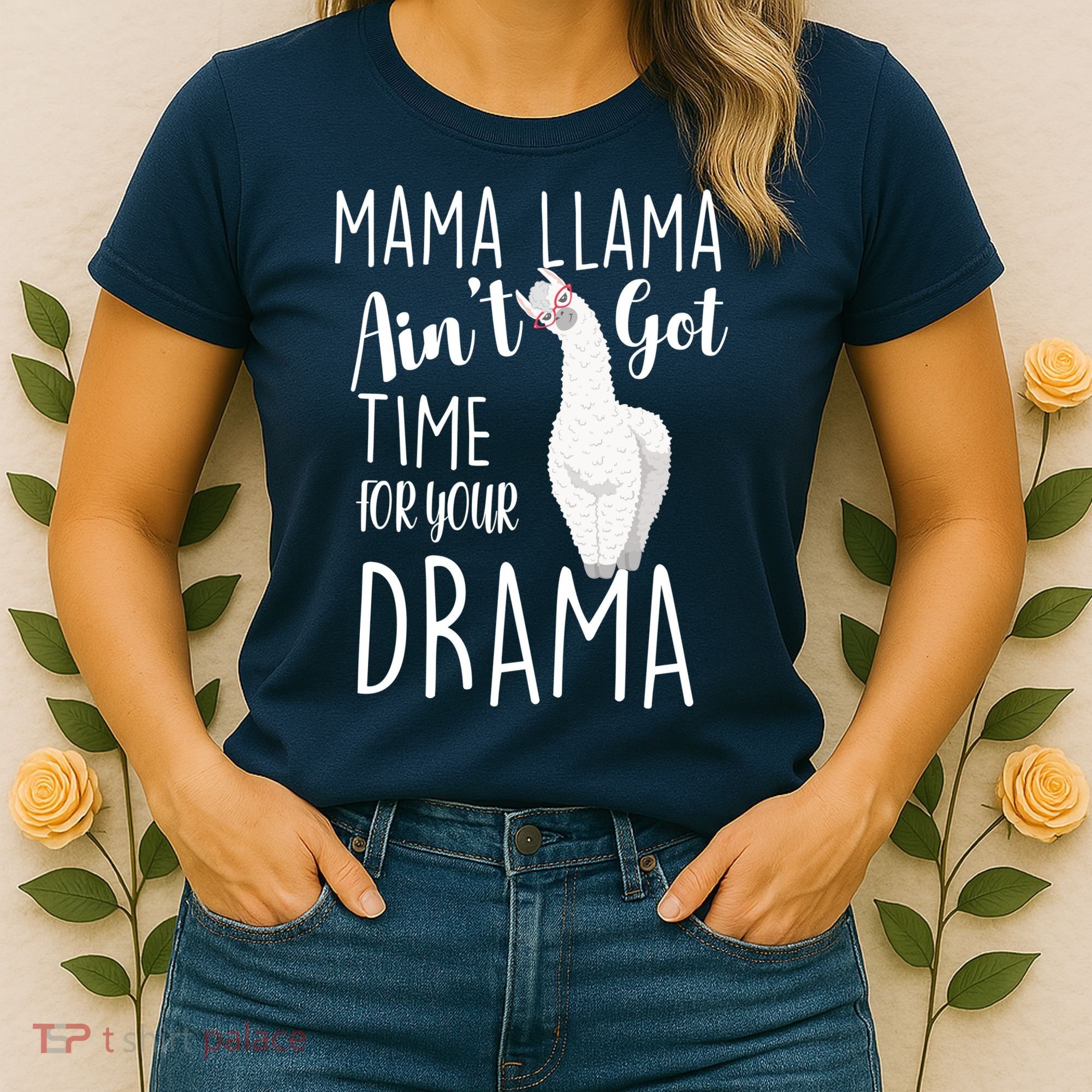Funny Mama Llama Ain't Got Time For Your Drama Women's T-Shirt