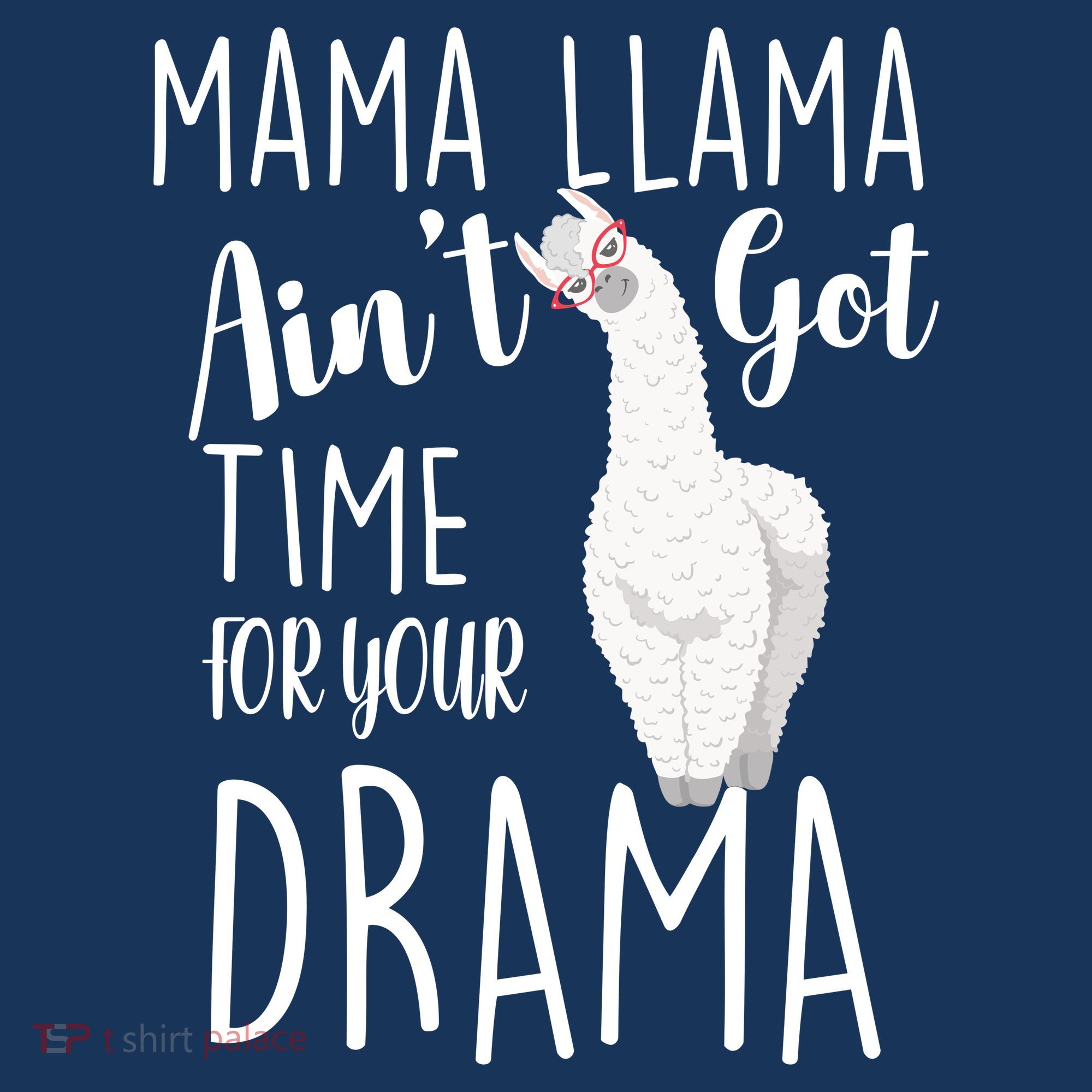 Funny Mama Llama Ain't Got Time For Your Drama Women's T-Shirt