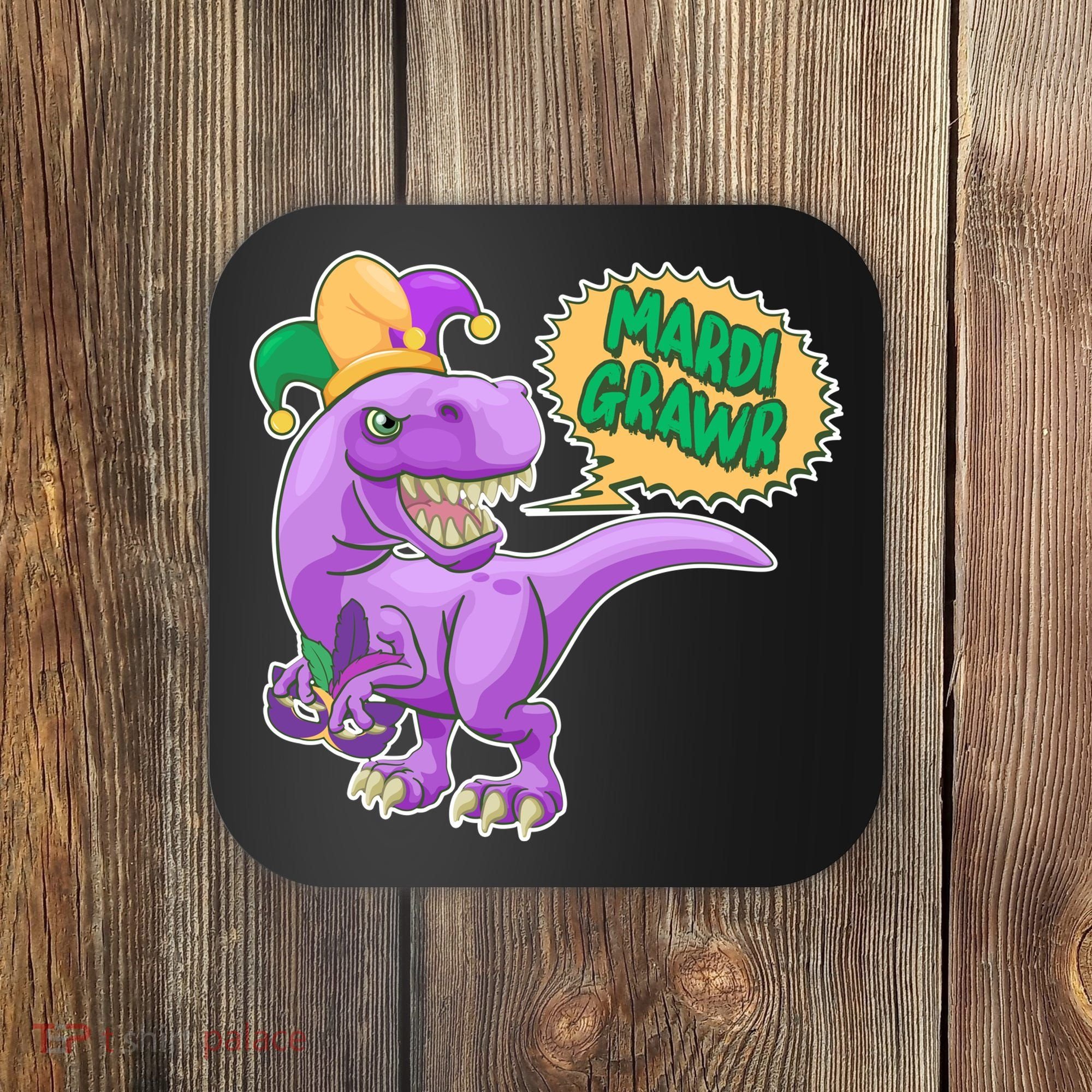 Funny Mardi Grawr T-Rex Dinosaur Coaster