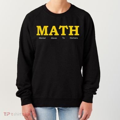 Funny Math - Mental Abuse To Humans Women's Sweatshirt