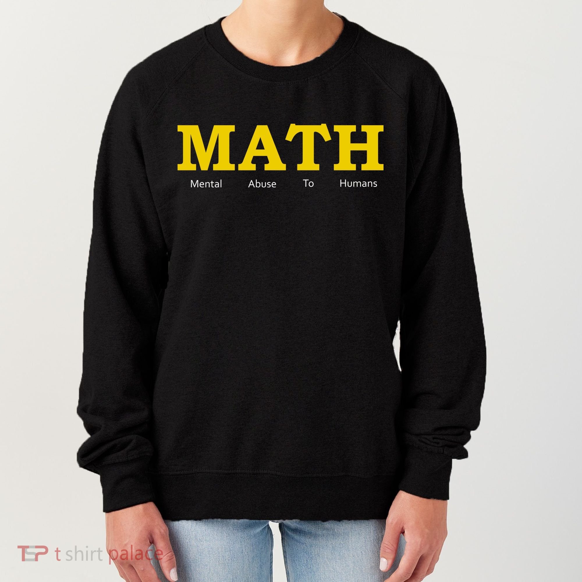 Funny Math - Mental Abuse To Humans Women's Sweatshirt