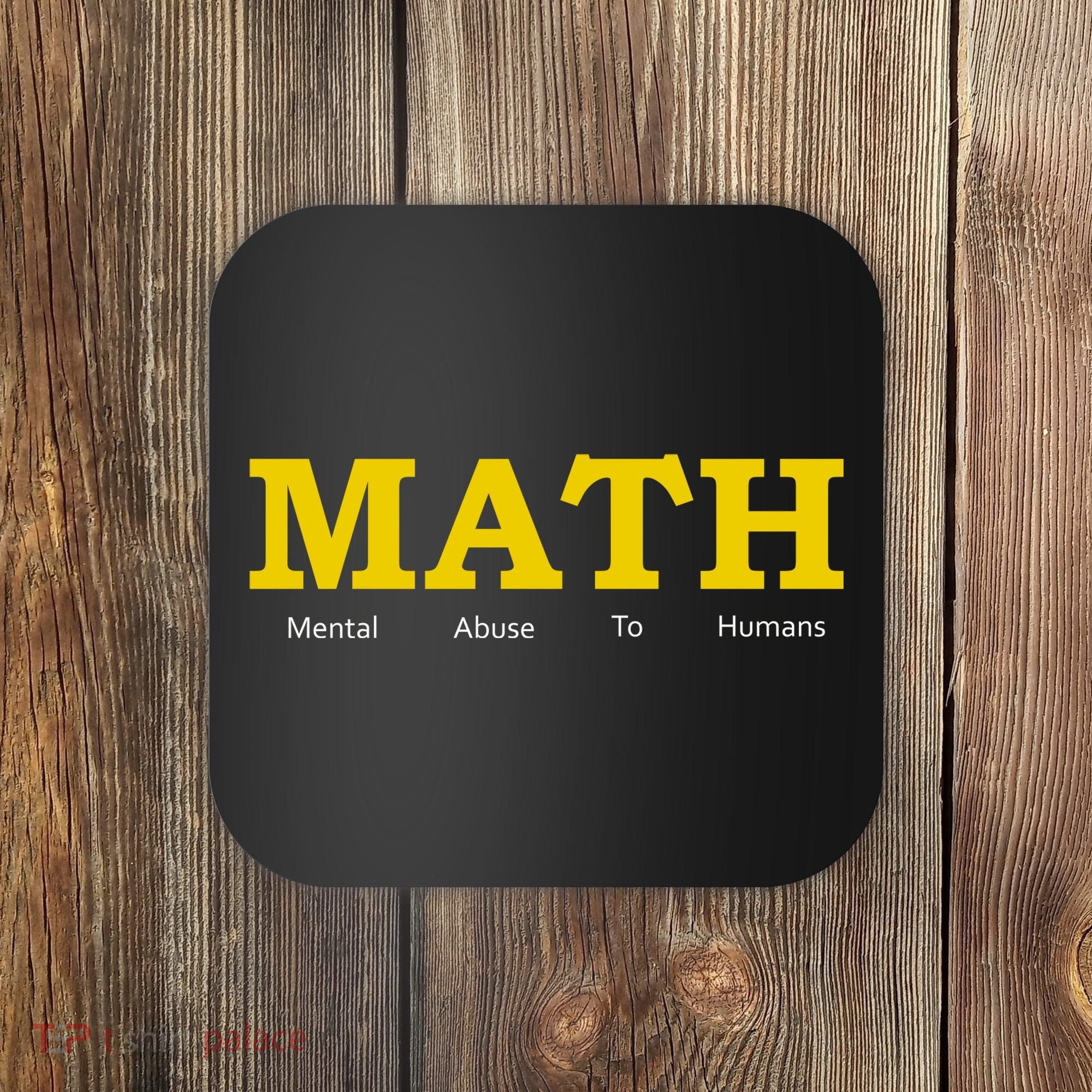 Funny Math - Mental Abuse To Humans Coaster