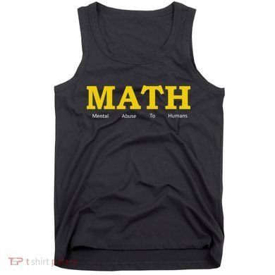 Funny Math - Mental Abuse To Humans Tank Top