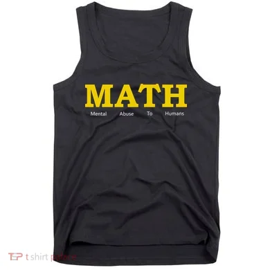 Funny Math - Mental Abuse To Humans Tank Top