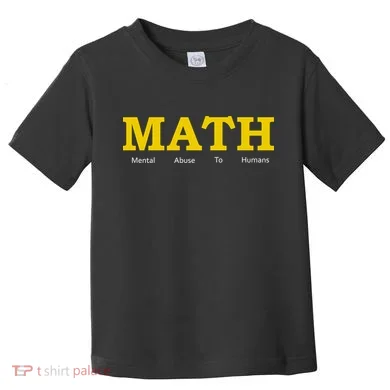 Funny Math - Mental Abuse To Humans Toddler T-Shirt