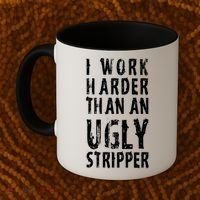 Funny Meme I Work Harder Than An Ugly Stripper Coffee Mug thumb 2
