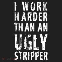 Funny Meme I Work Harder Than An Ugly Stripper Tumbler thumb 3