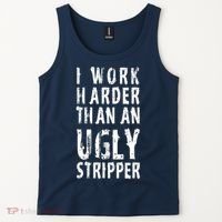 Funny Meme I Work Harder Than An Ugly Stripper Tank Top thumb 2