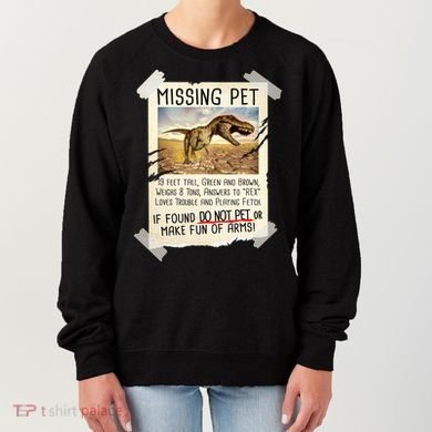 Funny Missing Pet T-Rex Dinosaur Women's Sweatshirt