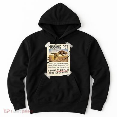 Funny Missing Pet T-Rex Dinosaur Hoodie