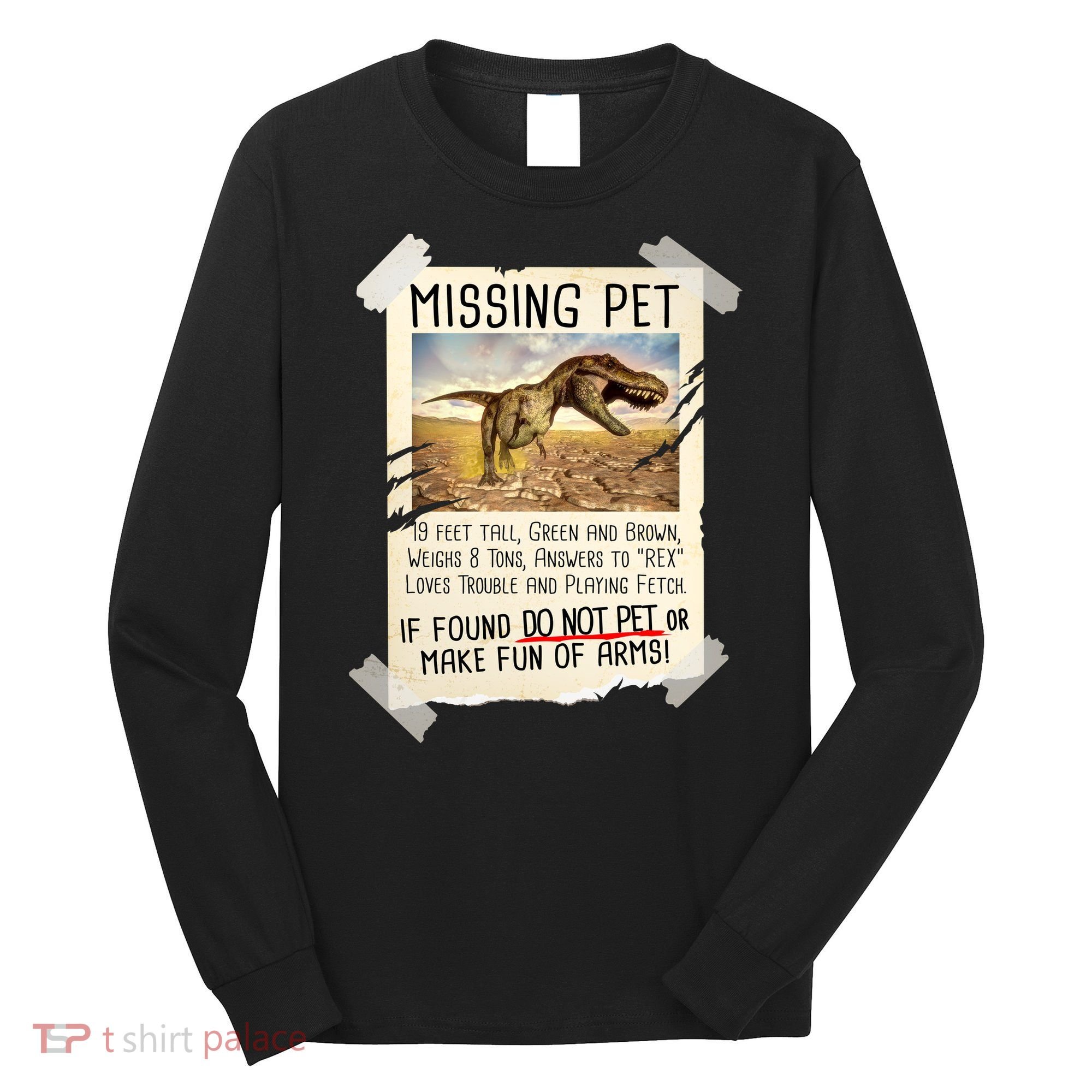 Funny Missing Pet T-Rex Dinosaur Long Sleeve Shirt