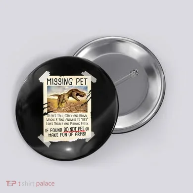 Funny Missing Pet T-Rex Dinosaur Button