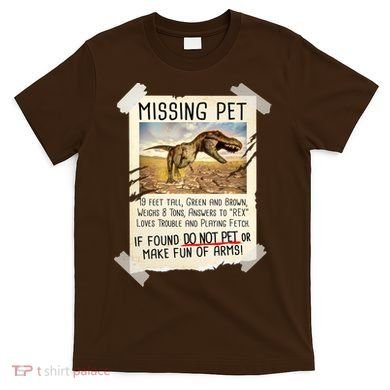 Funny Missing Pet T-Rex Dinosaur T-Shirt