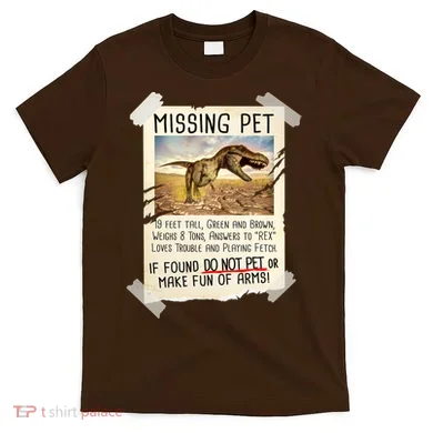 Funny Missing Pet T-Rex Dinosaur T-Shirt