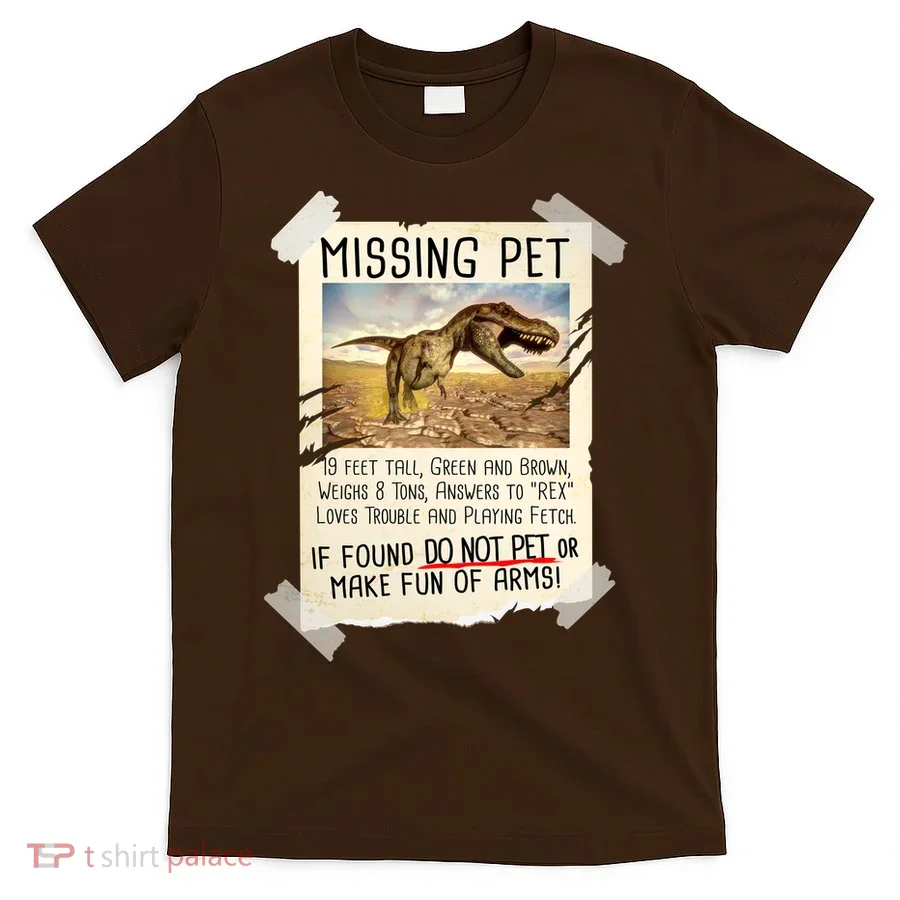 Funny Missing Pet T-Rex Dinosaur T-Shirt