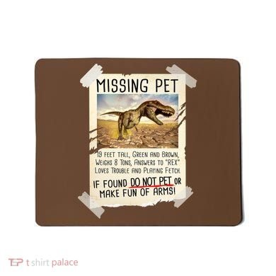 Funny Missing Pet T-Rex Dinosaur Mousepad