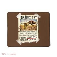 Funny Missing Pet T-Rex Dinosaur Mousepad thumb 0