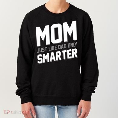 Funny Mom Just Like Dad Only Smarter Women's Sweatshirt