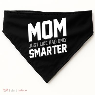 Funny Mom Just Like Dad Only Smarter USA-Made Doggie Bandana