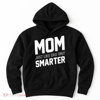 Funny Mom Just Like Dad Only Smarter Hoodie
