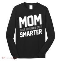 Funny Mom Just Like Dad Only Smarter Long Sleeve Shirt thumb 0