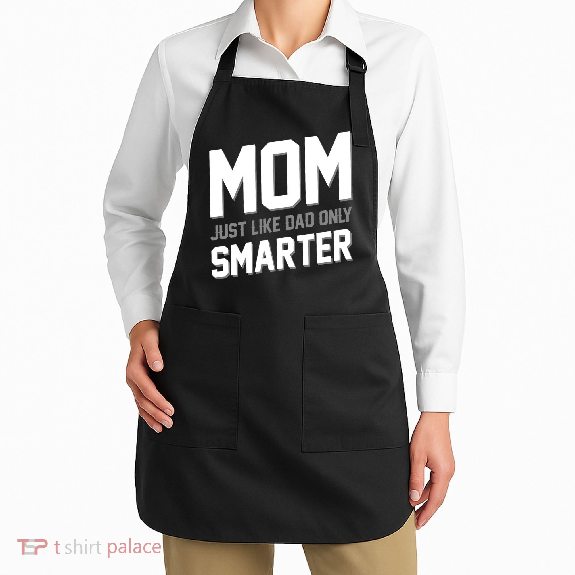 Funny Mom Just Like Dad Only Smarter Apron