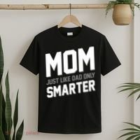 Funny Mom Just Like Dad Only Smarter T-Shirt thumb 2