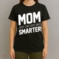 Funny Mom Just Like Dad Only Smarter T-Shirt thumb 4