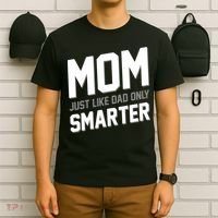 Funny Mom Just Like Dad Only Smarter T-Shirt thumb 6