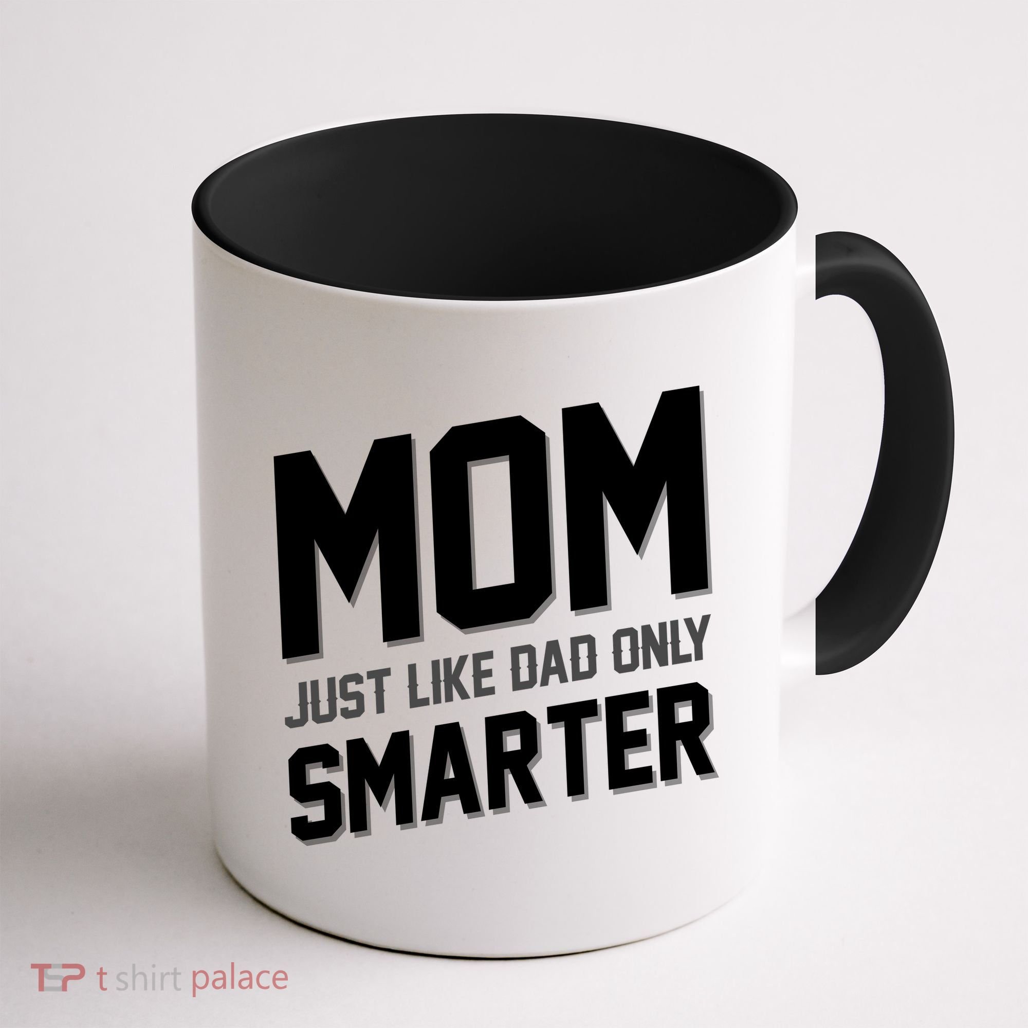 Funny Mom Just Like Dad Only Smarter Coffee Mug