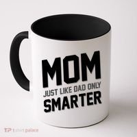 Funny Mom Just Like Dad Only Smarter Coffee Mug thumb 0