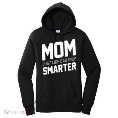 Funny Mom Just Like Dad Only Smarter Women's Hoodie