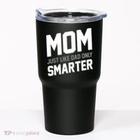 Funny Mom Just Like Dad Only Smarter Tumbler thumb 0