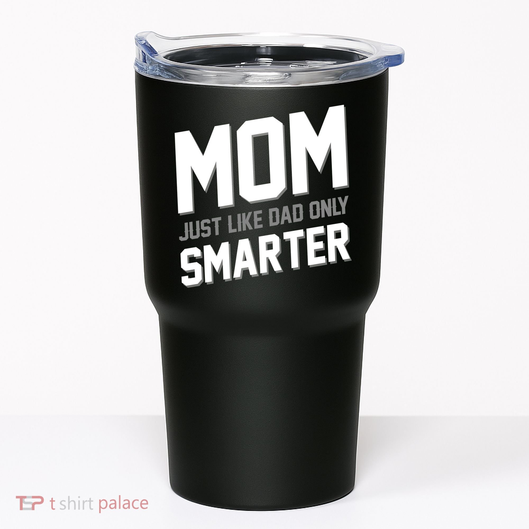 Funny Mom Just Like Dad Only Smarter Tumbler