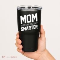 Funny Mom Just Like Dad Only Smarter Tumbler thumb 2