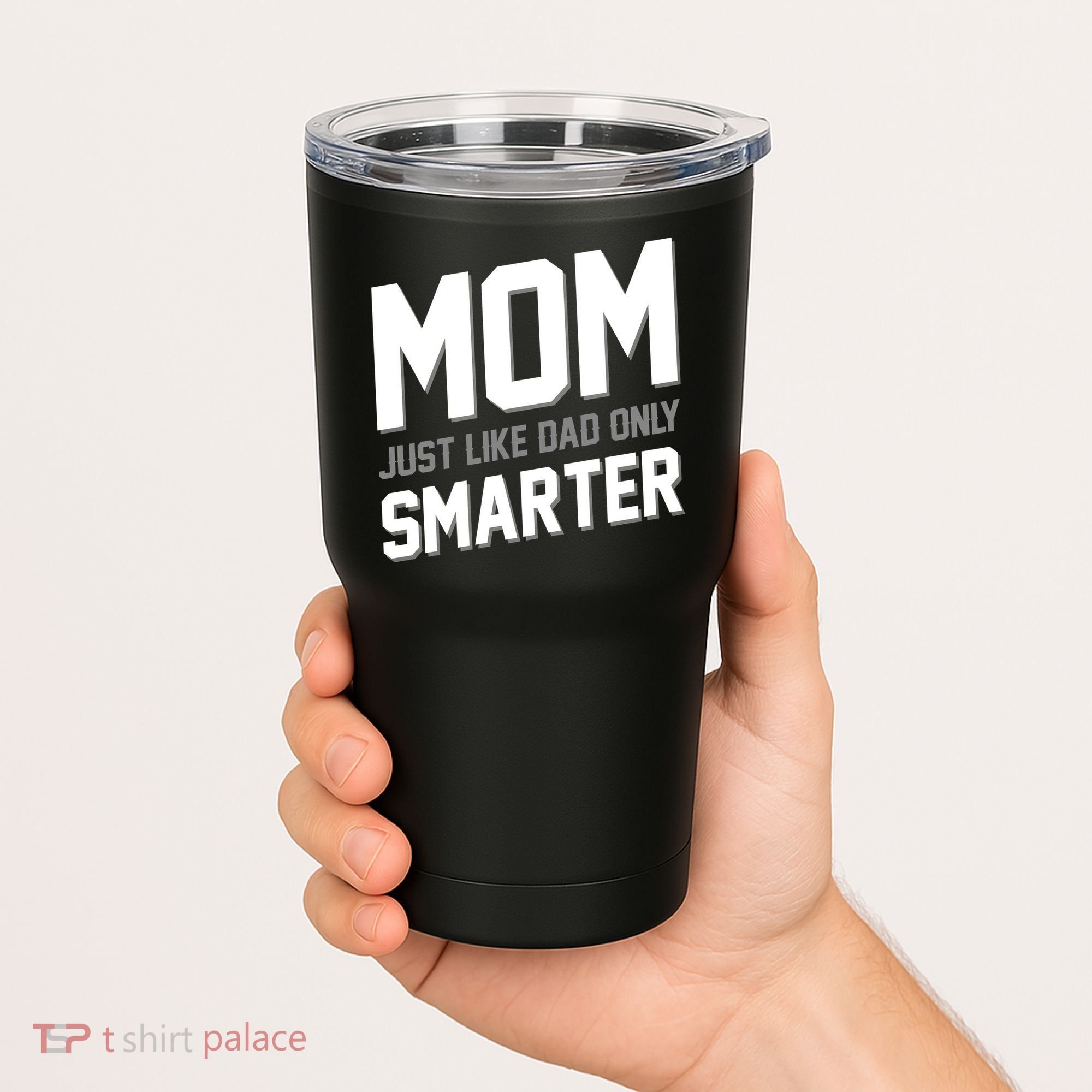 Funny Mom Just Like Dad Only Smarter Tumbler