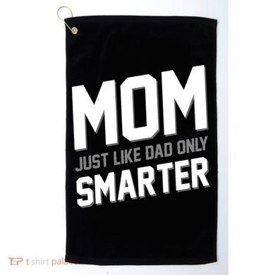 Funny Mom Just Like Dad Only Smarter Golf Towel