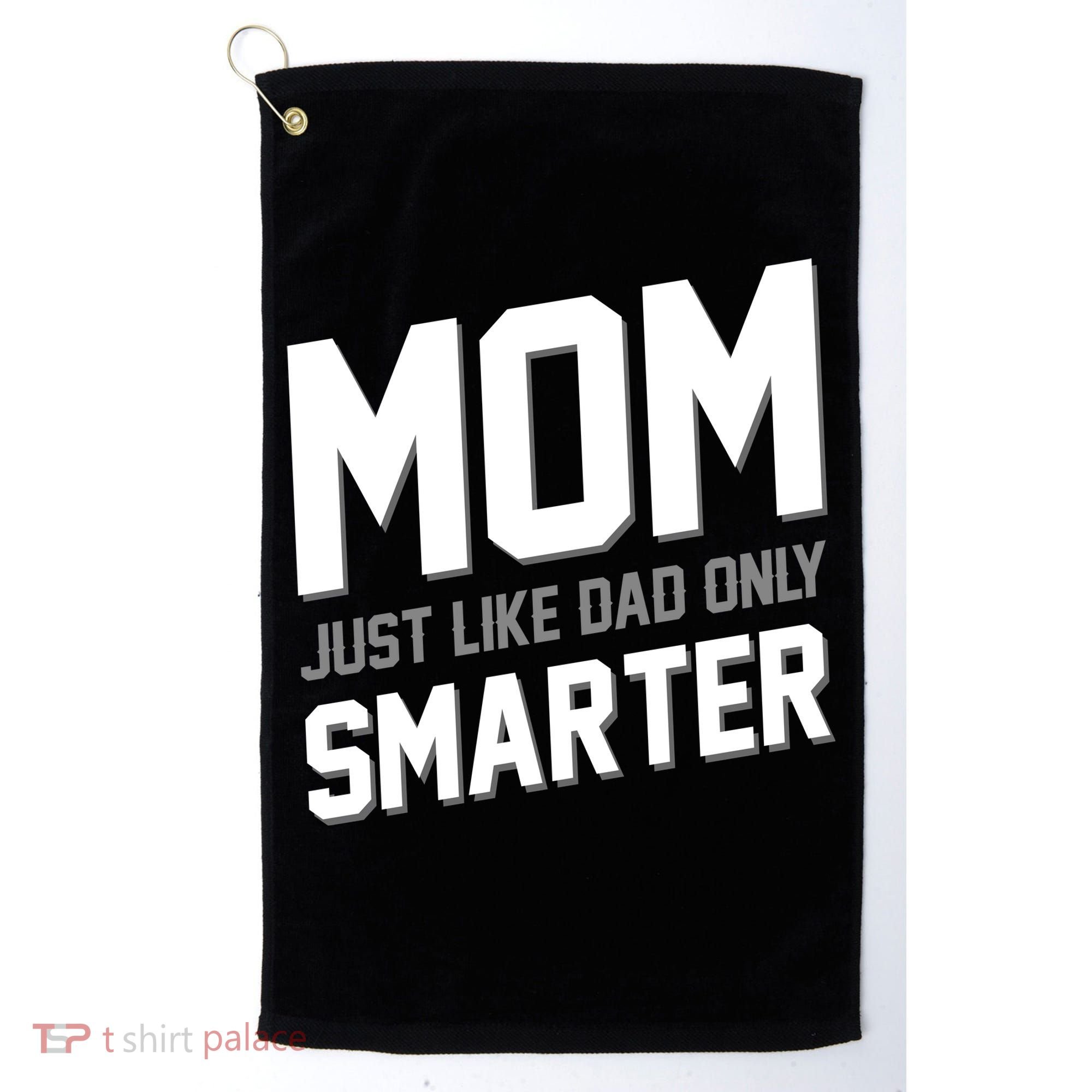 Funny Mom Just Like Dad Only Smarter Golf Towel