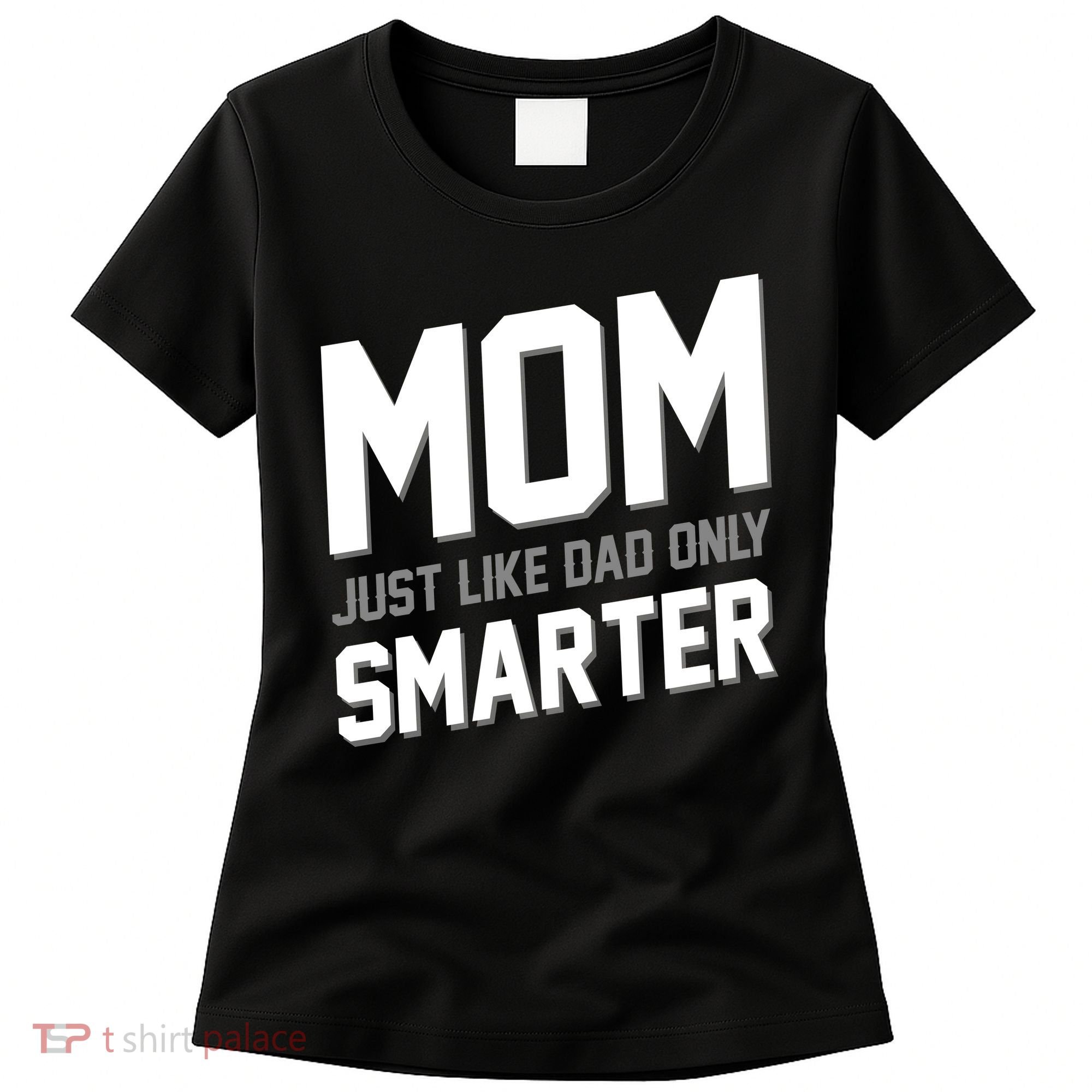 Funny Mom Just Like Dad Only Smarter Women's T-Shirt
