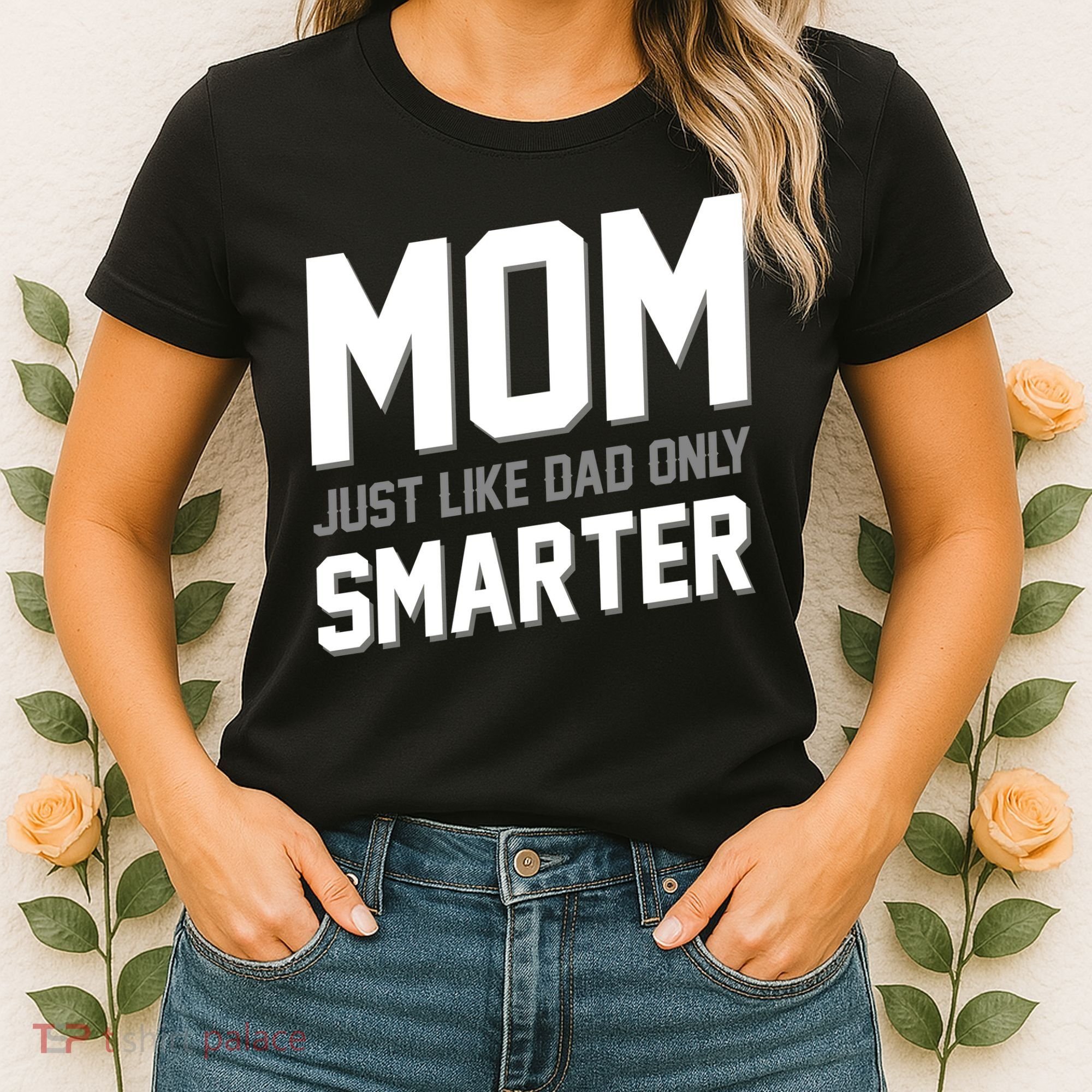 Funny Mom Just Like Dad Only Smarter Women's T-Shirt