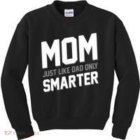 Funny Mom Just Like Dad Only Smarter Kids Sweatshirt thumb 0